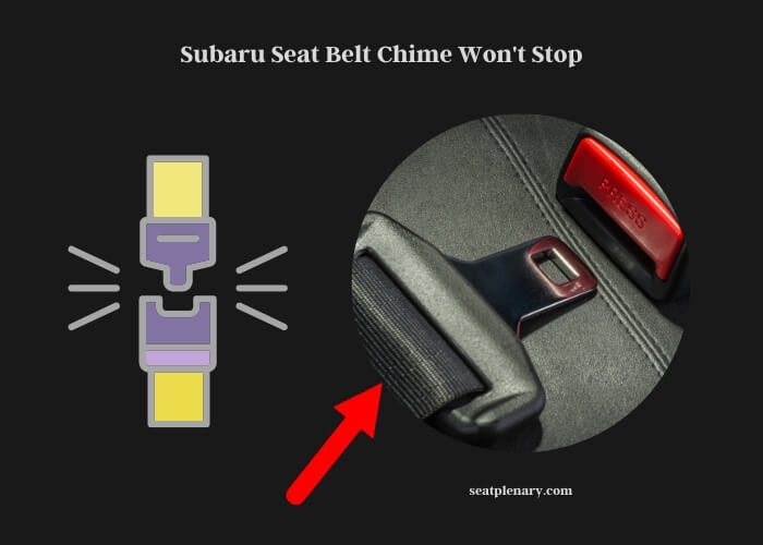 subaru seat belt chime won't stop