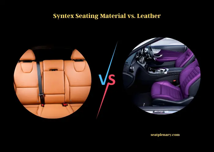 syntex seating material vs. leather