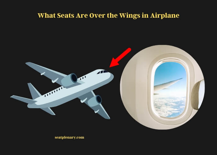 what seats are over the wings in airplane
