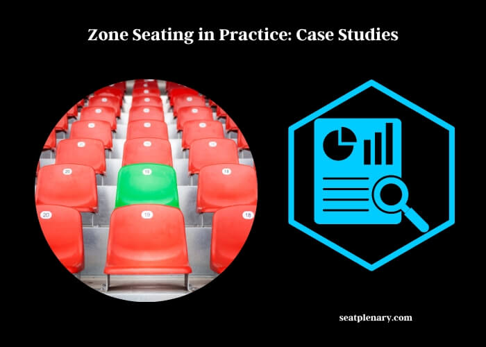 zone seating in practice case studies