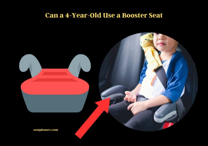 can a 4-year-old use a booster seat