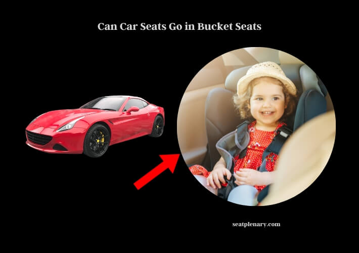 can car seats go in bucket seats