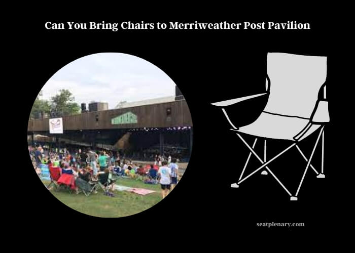 can you bring chairs to merriweather post pavilion