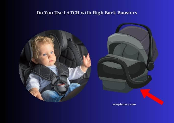 do you use latch with high back boosters
