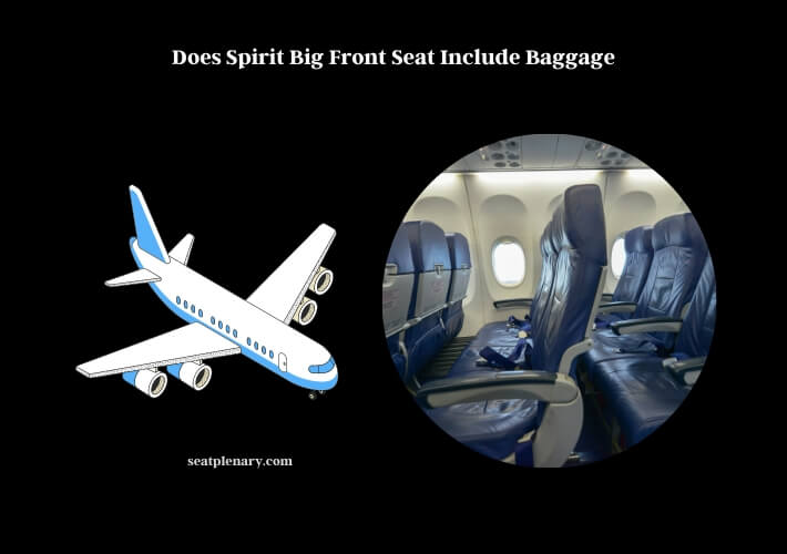 does spirit big front seat include baggage