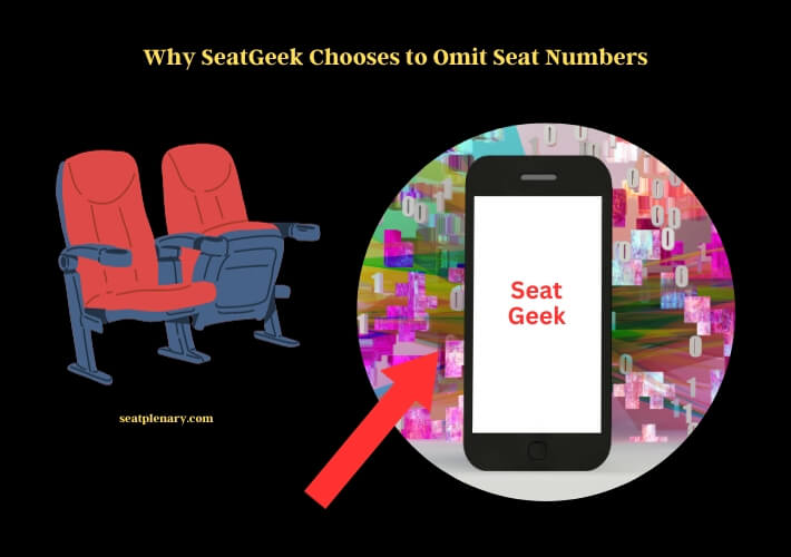 why seatgeek chooses to omit seat numbers
