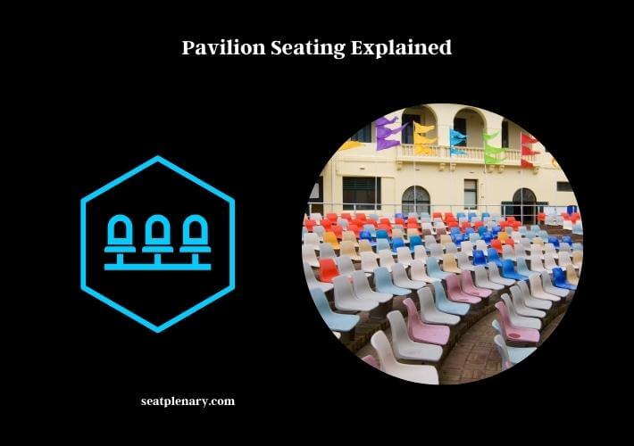 pavilion seating explained