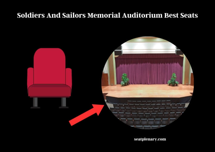 soldiers and sailors memorial auditorium best seats