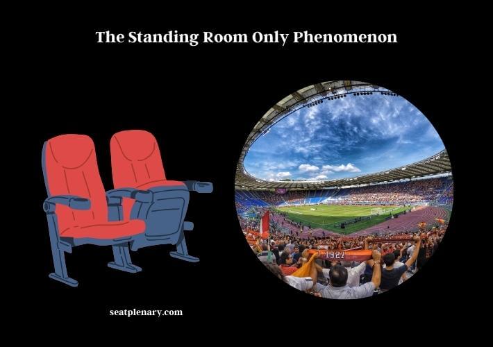 the standing room only phenomenon