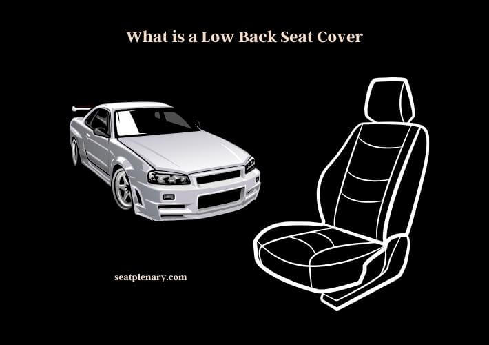 what is a low back seat cover
