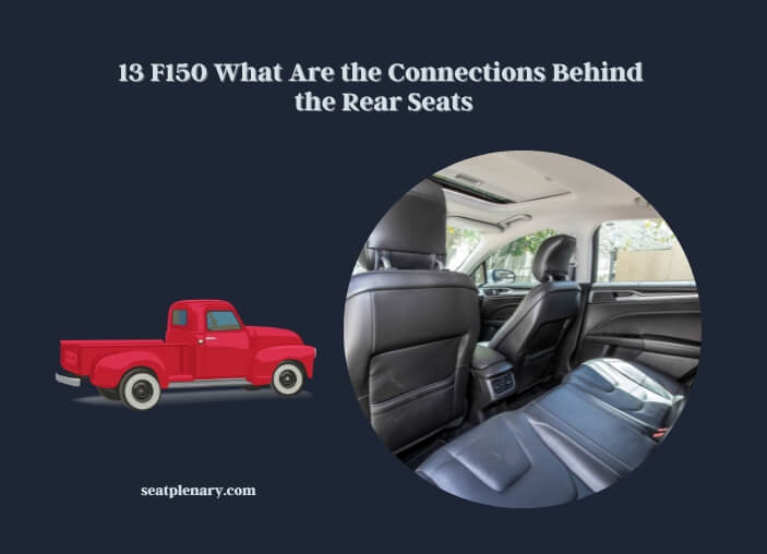 13 f150 what are the connections behind the rear seats
