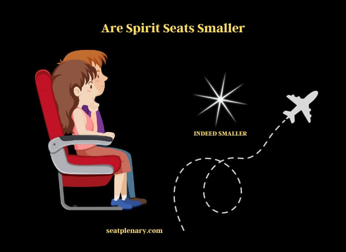 are spirit seats smaller