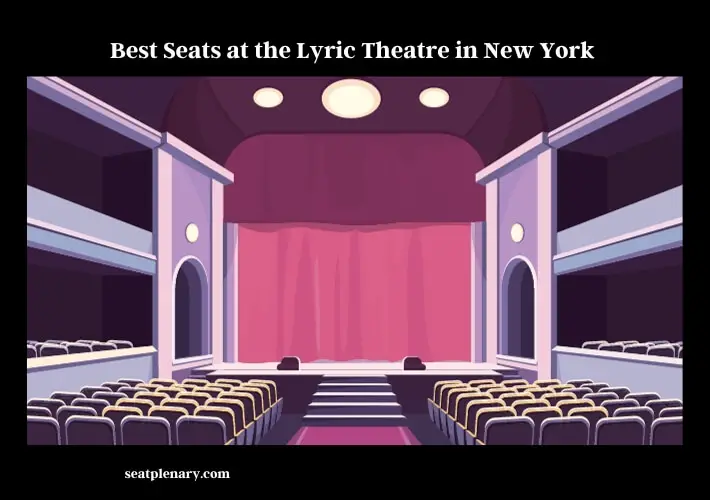 best seats at the lyric theatre in new york