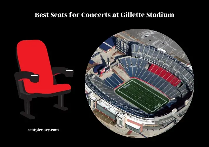 best seats for concerts at gillette stadium