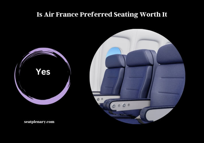 is air france preferred seating worth it