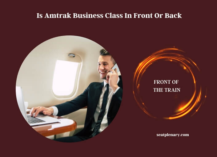is amtrak business class in front or back