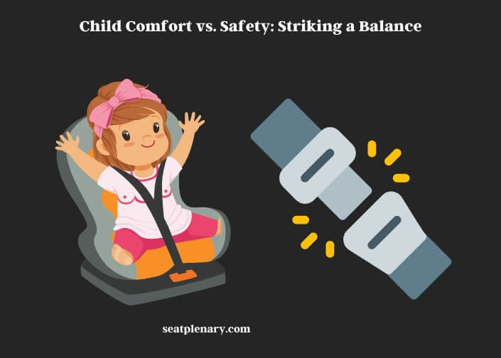 child comfort vs. safety striking a balance