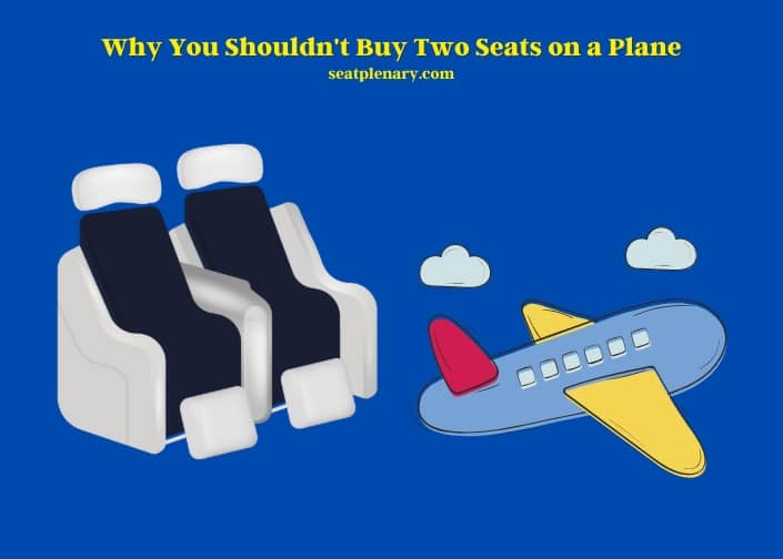 why you shouldn't buy two seats on a plane