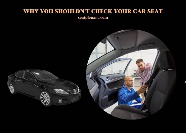 why you shouldn't check your car seat