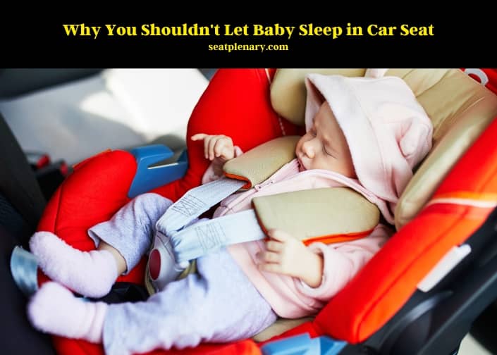 why you shouldn't let baby sleep in car seat