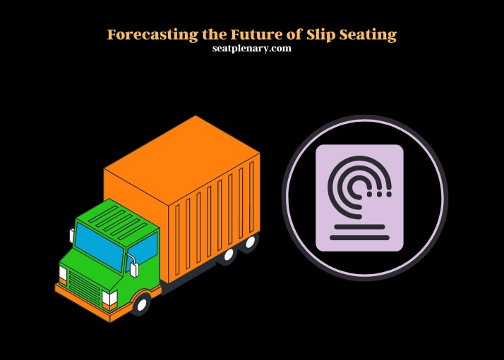 forecasting the future of slip seating