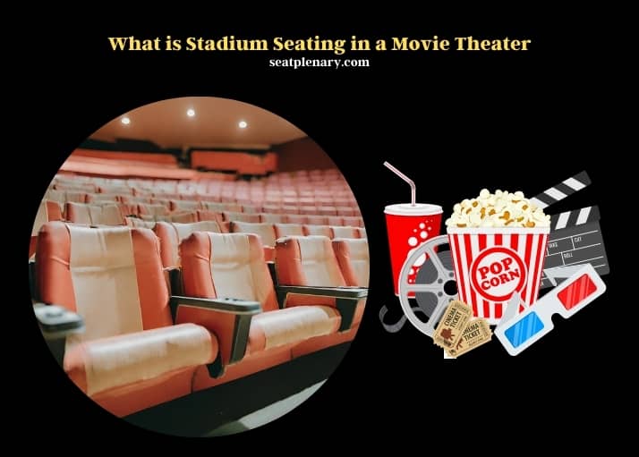 what is stadium seating in a movie theater