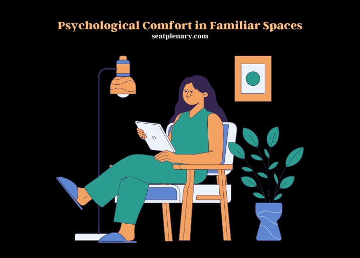 psychological comfort in familiar spaces