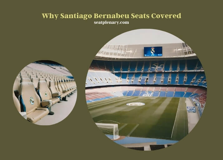 why santiago bernabeu seats covered